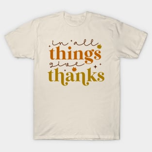 In all Things Give Thanks T-Shirt